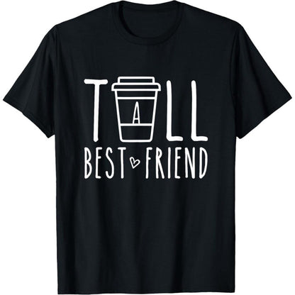 1pc Best Friend Matching T-Shirts - Funny BFF Gifts for Women & Men - "Tall Best Friend" Coffee Cup Graphic Tee - Birthday, Anniversary Present - Soft Breathable Cotton Shirt (S-XXXL, Black) - Ideal for Coffee Lovers & Tall F